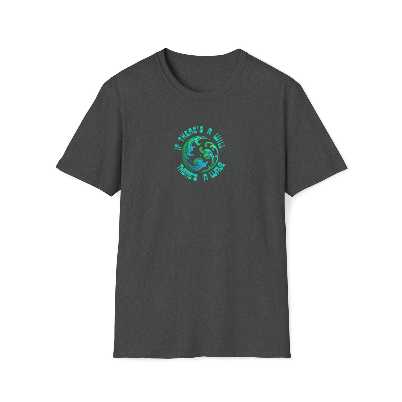 If there's a will there's a wave T-Shirt