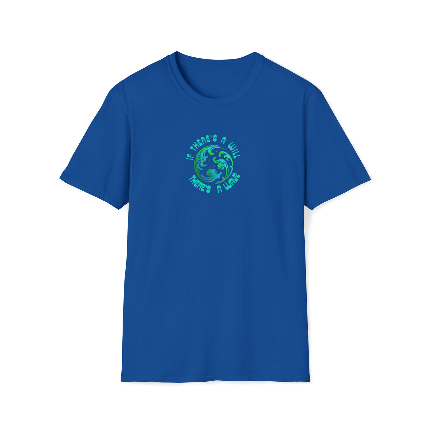 If there's a will there's a wave T-Shirt