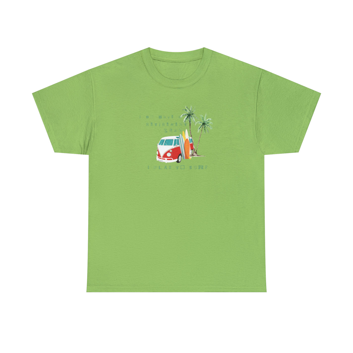 I do have retirement I plan to surf Tee